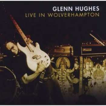 Album Glenn Hughes: Live In Wolverhampton