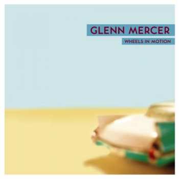 Album Glenn Mercer: Wheels In Motion