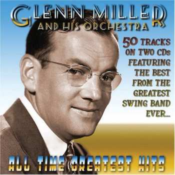 Album Glenn Miller And His Orchestra: All Time Greatest Hits
