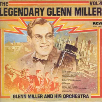 Glenn Miller And His Orchestra: The Legendary Glenn Miller Vol.4