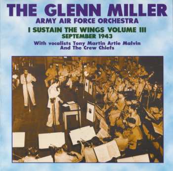 Album Glenn Miller And The Army Air Force Band: I Sustain The Wings Volume III