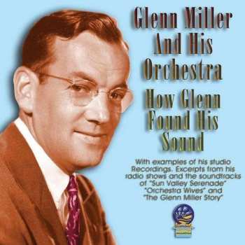 Album Glenn Miller & Army Air Force Band: How Glenn Found His Sound