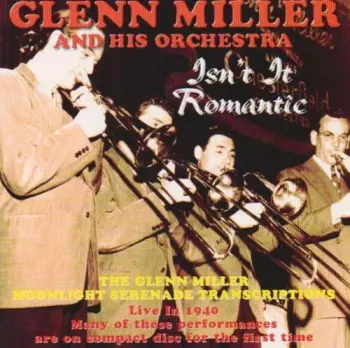 Glenn Miller & His Orchestra: Live In 1940 Vol. 2: Isn't It Romantic