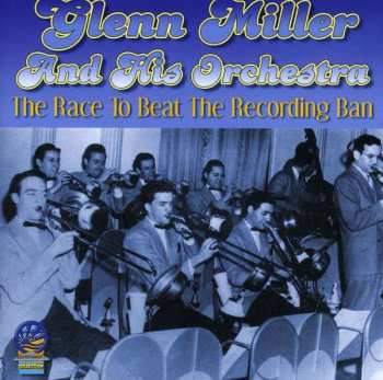 Album Glenn Miller & His Orchestra: Race To Beat The Recording Ban