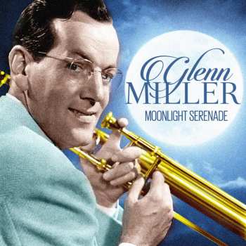 Album Glenn Miller: Moonlight Serenade