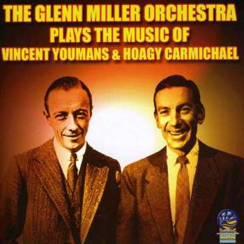 Album Glenn Miller Orchestra: Plays Music Of Vincent Youmans & Hoagy Carmichael