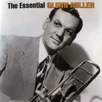 Album Glenn Miller: The Essential Glenn Miller