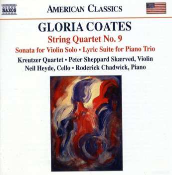 CD Gloria Coates: String Quartet No. 9 • Sonata For Violin Solo • Lyric Suite For Piano Trio 505798