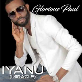 Album Glorious Paul: Glorious Paul  IYANU (Miracle)