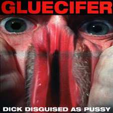 Gluecifer: Dick Disguised As Pussy