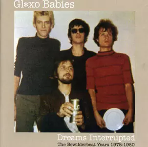 Glaxo Babies: Dreams Interrupted (The Bewilderbeat Years 1978-1980)