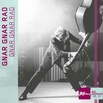 Album Gnar Gnar Rad: Gnar Gnar Rad - Jazz Thing Next Generation Vol. 102