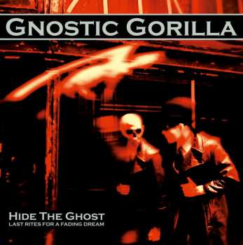 Album Gnostic Gorilla: Hide The Ghost (Last Rites For A Fading Dream)