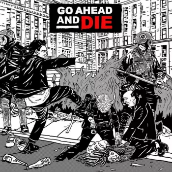 Go Ahead And Die: Go Ahead And Die