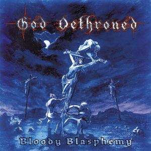 Album God Dethroned: Bloody Blasphemy