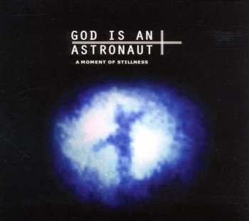 Album God Is An Astronaut: A Moment Of Stillness