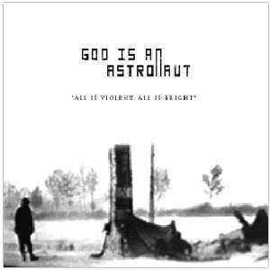 God Is An Astronaut: All Is Violent, All Is Bright