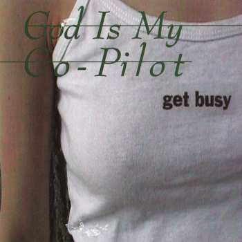 Album God Is My Co-Pilot: Get Busy