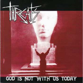 Album Threats: God Is Not With Us Today