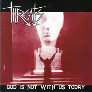 Threats: God Is Not With Us Today