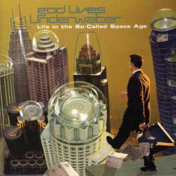 Album God Lives Underwater: Life In The So-Called Space Age