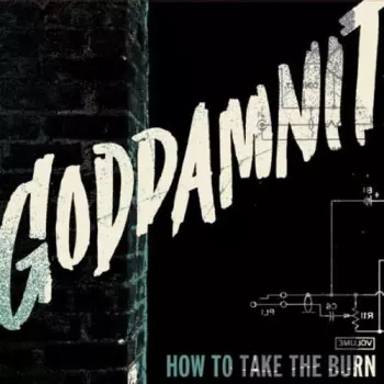 Goddamnit: How To Take The Burn
