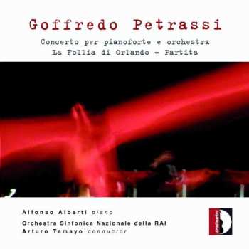 Goffredo Petrassi: Concerto Per Pianoforte E Orchestra - La Follia Di Orlando - Partita