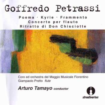 Album Goffredo Petrassi: Poema • Kyrie • Frammento • Concerto Per Flauto • Ritratto Di Don Chisciotte