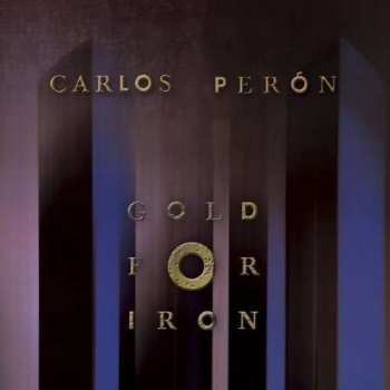 Album Carlos Peron: Gold For Iron