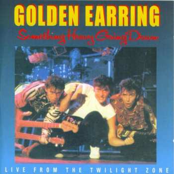 Album Golden Earring: Something Heavy Going Down
