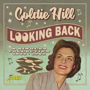Goldie Hill: Looking Back: A Singles Collection 1952 - 1962