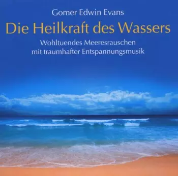 Gomer Edwin Evans: Die Heilkraft Des Wassers