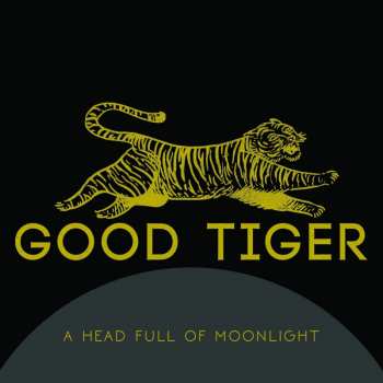 Album Good Tiger: A Head Full Of Moonlight