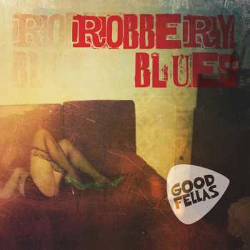 Album Goodfellas: Robbery Blues