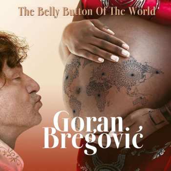 Album Goran Bregović: The Belly Button Of The World
