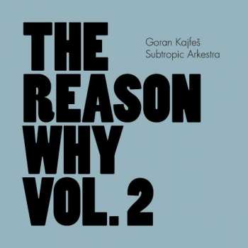 CD Goran Kajfeš Subtropic Arkestra: The Reason Why Vol. 2 395010