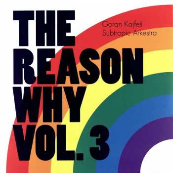 Album Goran Kajfeš Subtropic Arkestra: The Reason Why Vol. 3