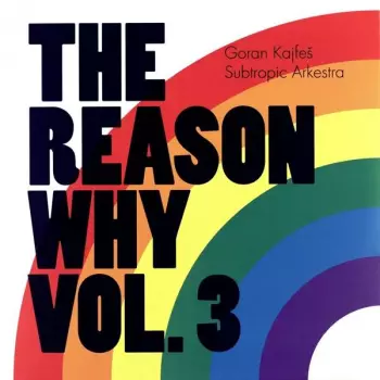 Goran Kajfeš Subtropic Arkestra: The Reason Why Vol. 3