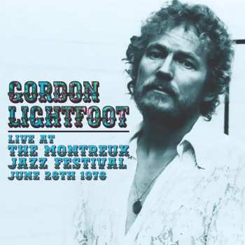Album Gordon Lightfoot: Live At Montreux 1976