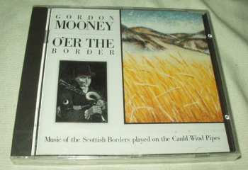 CD Gordon Mooney: O'er The Border (Music Of The Scottish Borders Played On The Cauld Wind Pipes) 250417