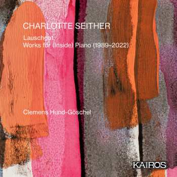 Album Goschel,clemens Hund: Charlotte Seither: Lauschgut. Works For