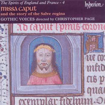 Album Gothic Voices: The Spirits Of England And France 4 - Missa Caput And The Story Of The Salve Regina