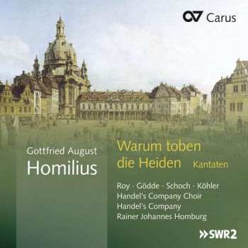 Album Gottfried August Homilius: Warum Toben Die Heiden (Kantaten)