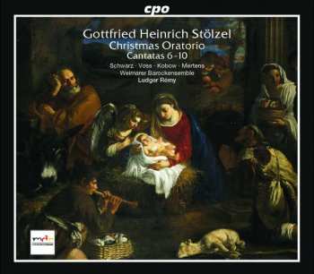 Album Gottfried Heinrich Stölzel: Christmas Oratorio, Cantatas 6-10