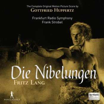 Album Gottfried Huppertz: Die Nibelungen: Siegfried & Kriemhild's Revenge (Original Score)