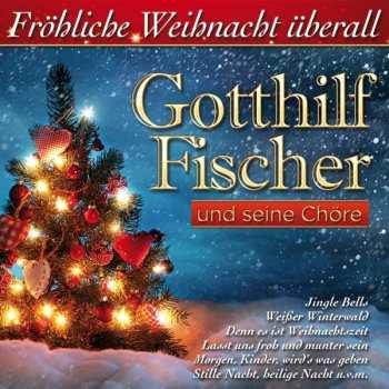 Album Gotthilf Fischer: Fröhliche Weihnacht überall