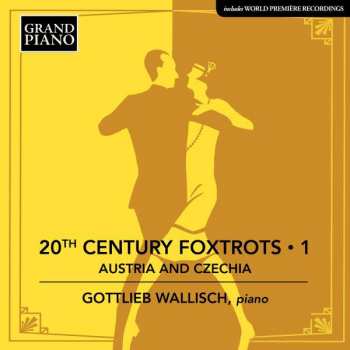 Album Gottlieb Wallisch: 20th Century Foxtrots • 1: Austria And Czechia