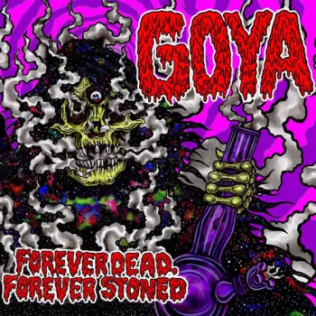 Goya: Forever Dead, Forever Stoned