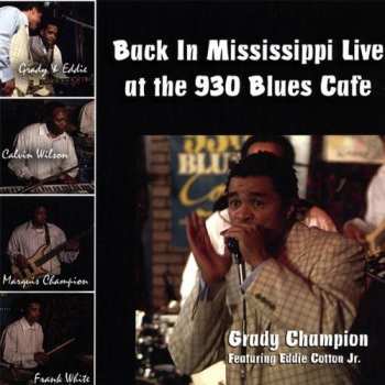 Grady Champion: Back In Mississippi: Live At The 930 Blues Cafe