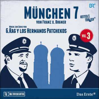 Album G.Rag Y Los Hermanos Patchekos: Heiter Bis Tödlich - München 7 Musik zur Series Vol. 3